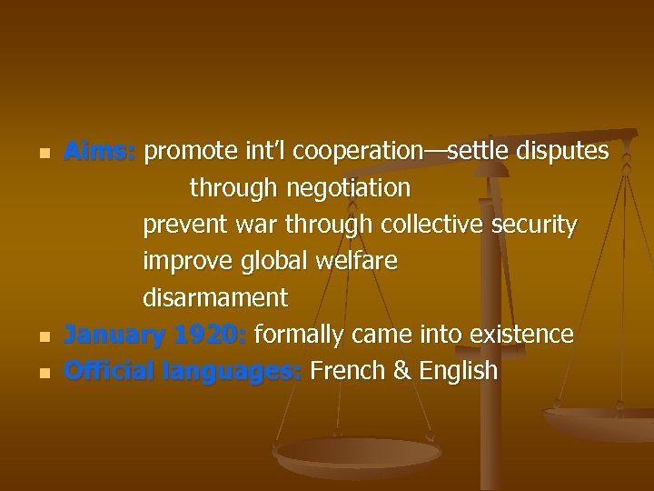 n n n Aims: promote int’l cooperation—settle disputes through negotiation prevent war through collective