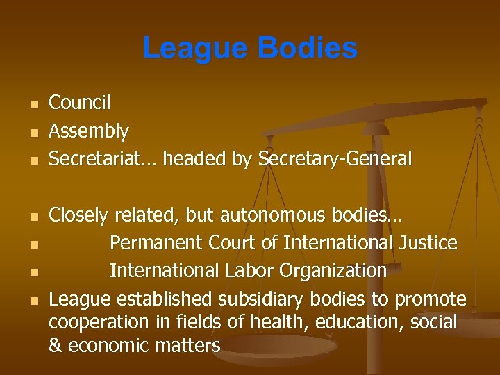 League Bodies n n n n Council Assembly Secretariat… headed by Secretary-General Closely related,