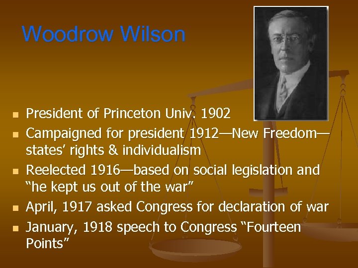 Woodrow Wilson n n President of Princeton Univ. 1902 Campaigned for president 1912—New Freedom—