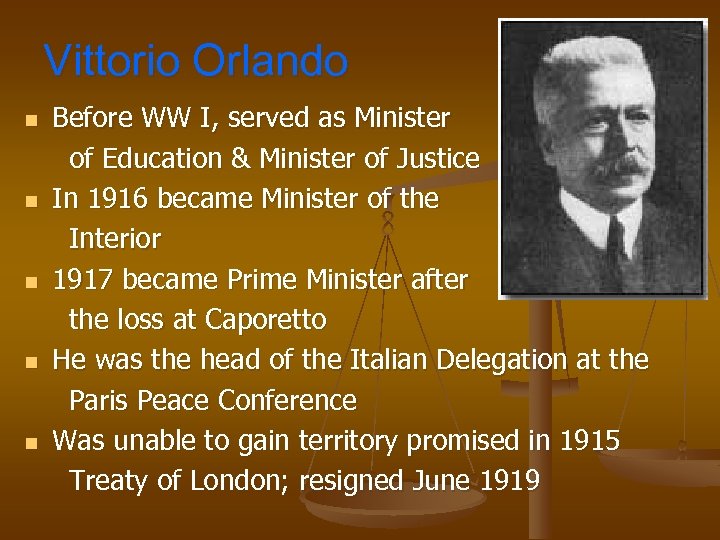 Vittorio Orlando n n n Before WW I, served as Minister of Education &