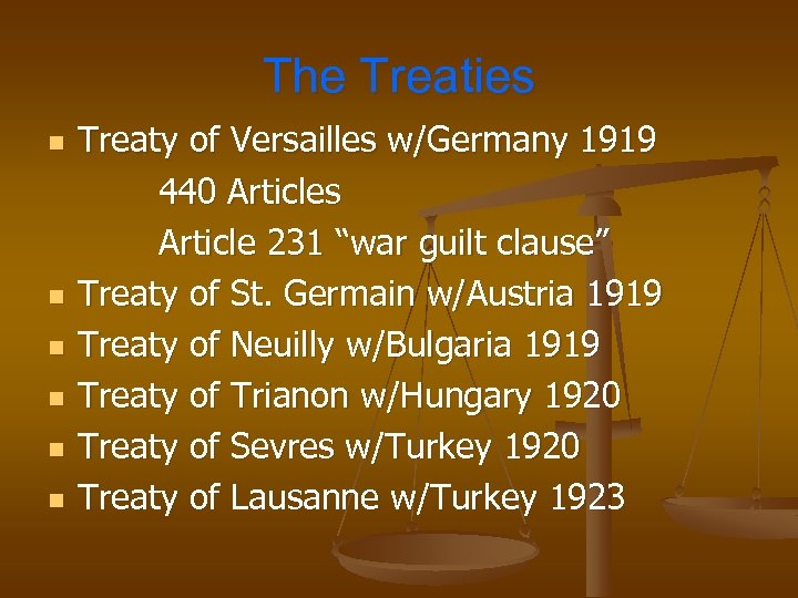 The Treaties n n n Treaty of Versailles w/Germany 1919 440 Articles Article 231