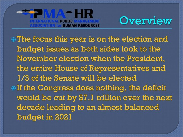 Overview The focus this year is on the election and budget issues as both