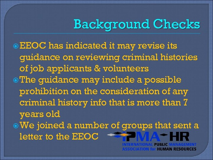Background Checks EEOC has indicated it may revise its guidance on reviewing criminal histories