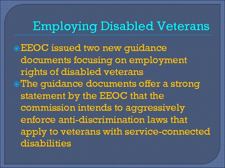 Employing Disabled Veterans EEOC issued two new guidance documents focusing on employment rights of