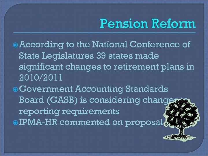 Pension Reform According to the National Conference of State Legislatures 39 states made significant