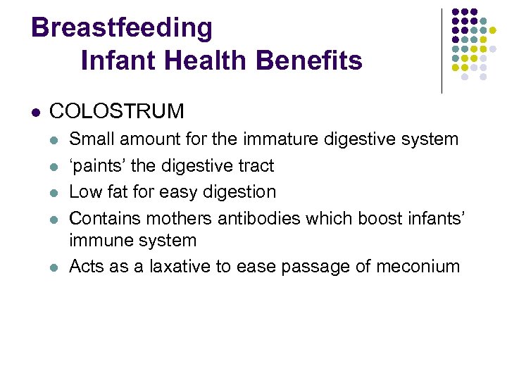 Breastfeeding Infant Health Benefits l COLOSTRUM l l l Small amount for the immature