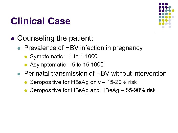 Clinical Case l Counseling the patient: l Prevalence of HBV infection in pregnancy l