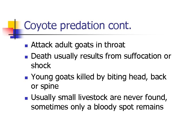 Coyote predation cont. n n Attack adult goats in throat Death usually results from