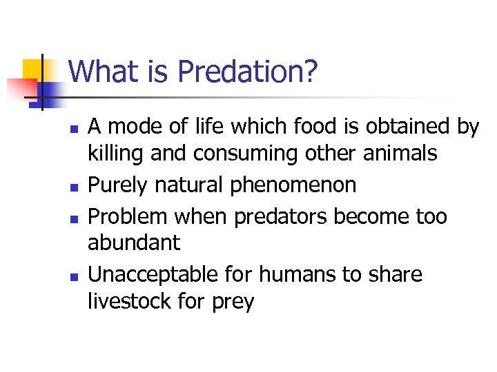 What is Predation? n n A mode of life which food is obtained by
