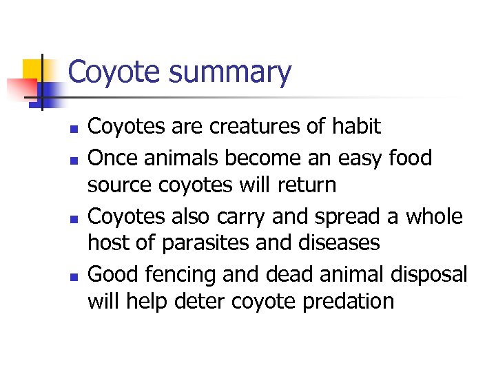 Coyote summary n n Coyotes are creatures of habit Once animals become an easy