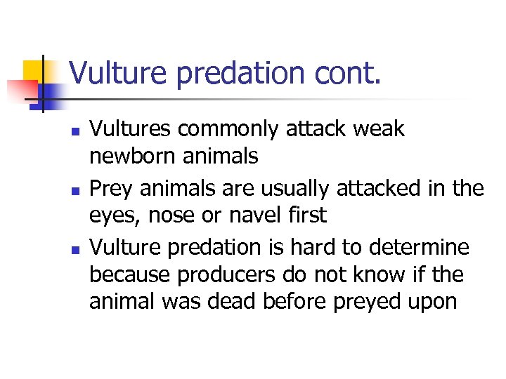 Vulture predation cont. n n n Vultures commonly attack weak newborn animals Prey animals