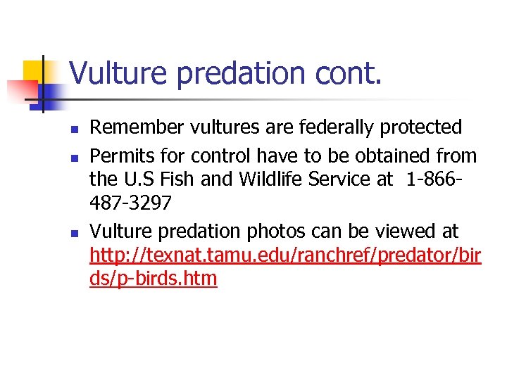 Vulture predation cont. n n n Remember vultures are federally protected Permits for control