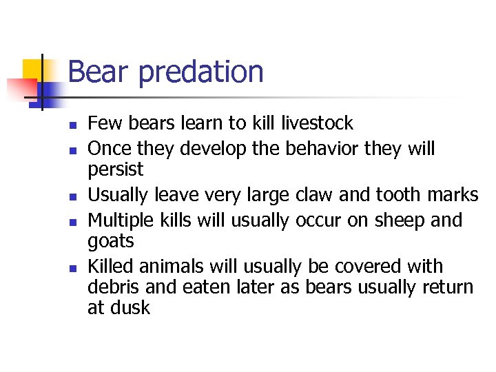 Bear predation n n Few bears learn to kill livestock Once they develop the
