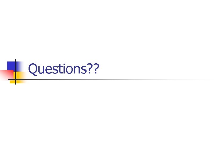 Questions? ? 
