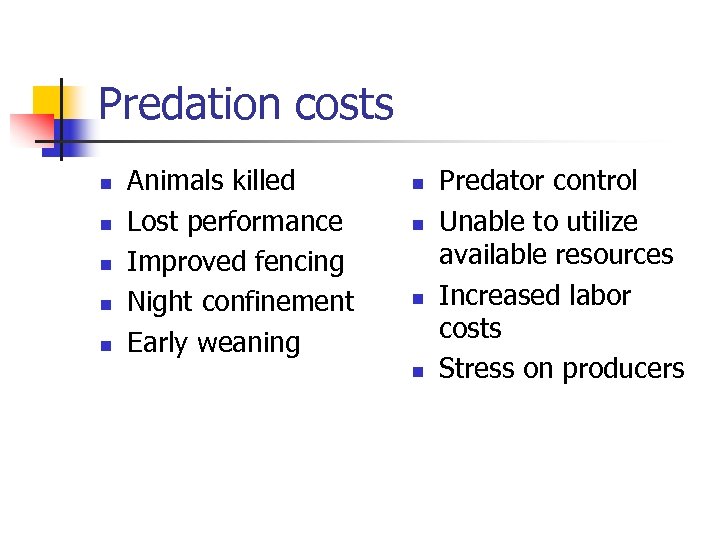 Predation costs n n n Animals killed Lost performance Improved fencing Night confinement Early