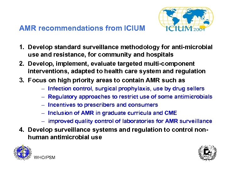 AMR recommendations from ICIUM 1. Develop standard surveillance methodology for anti-microbial use and resistance,