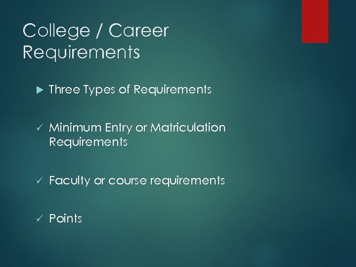 College / Career Requirements Three Types of Requirements ü Minimum Entry or Matriculation Requirements
