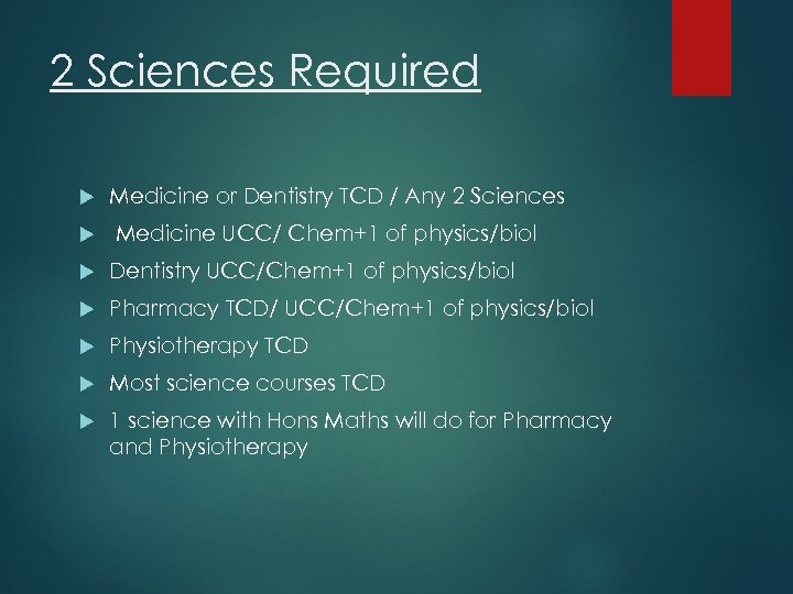 2 Sciences Required Medicine or Dentistry TCD / Any 2 Sciences Medicine UCC/ Chem+1