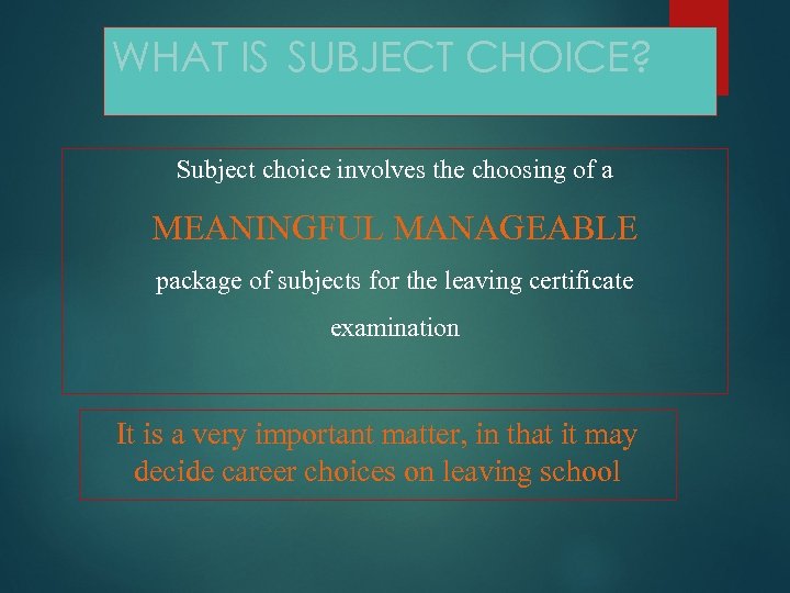 WHAT IS SUBJECT CHOICE? Subject choice involves the choosing of a MEANINGFUL MANAGEABLE package