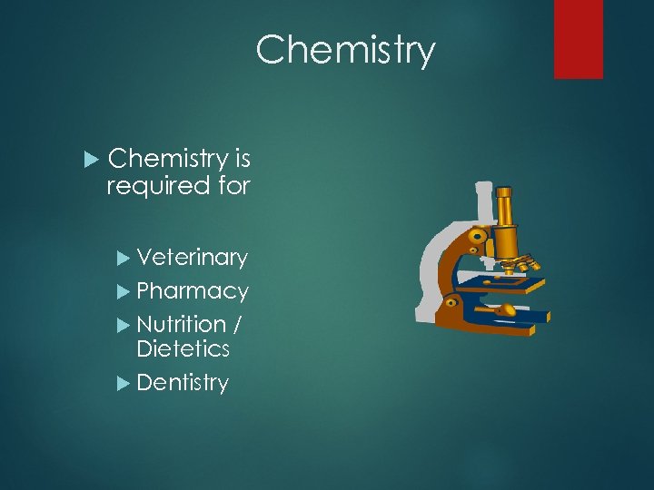 Chemistry is required for Veterinary Pharmacy Nutrition Dietetics Dentistry / 