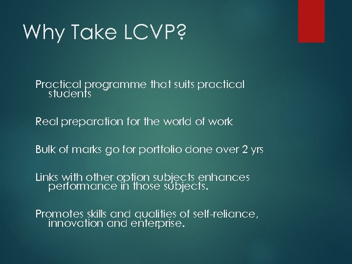 Why Take LCVP? Practical programme that suits practical students Real preparation for the world