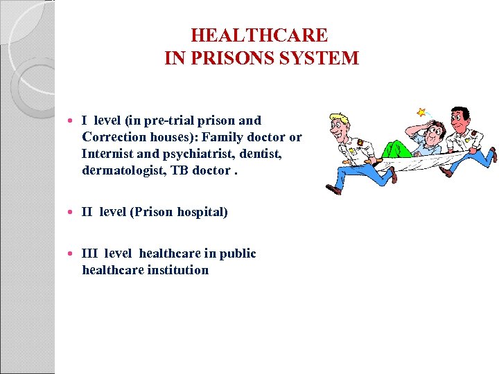 HEALTHCARE IN PRISONS SYSTEM I level (in pre-trial prison and Correction houses): Family doctor