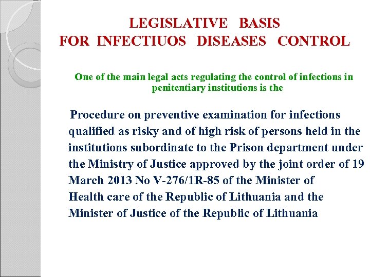 LEGISLATIVE BASIS FOR INFECTIUOS DISEASES CONTROL One of the main legal acts regulating the