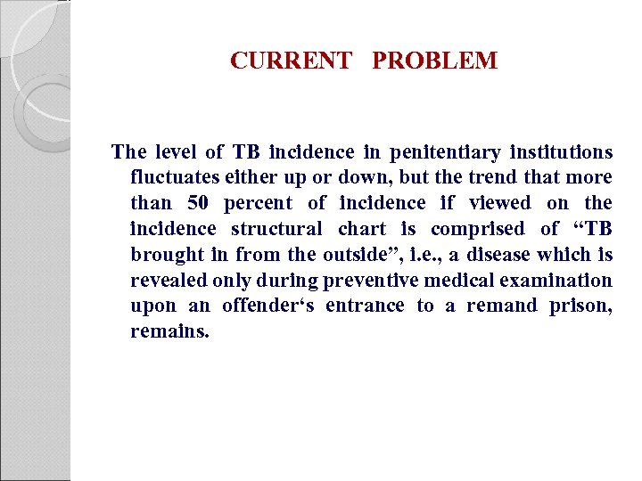 CURRENT PROBLEM The level of TB incidence in penitentiary institutions fluctuates either up or