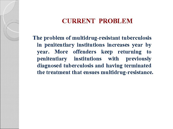 CURRENT PROBLEM The problem of multidrug-resistant tuberculosis in penitentiary institutions increases year by year.