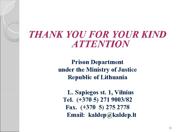 THANK YOU FOR YOUR KIND ATTENTION Prison Department under the Ministry of Justice Republic