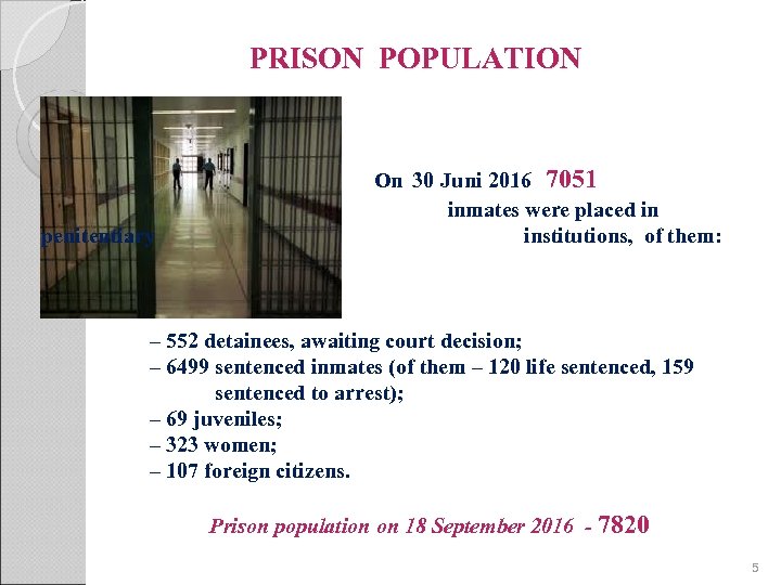 PRISON POPULATION penitentiary On 30 Juni 2016 7051 inmates were placed in institutions, of