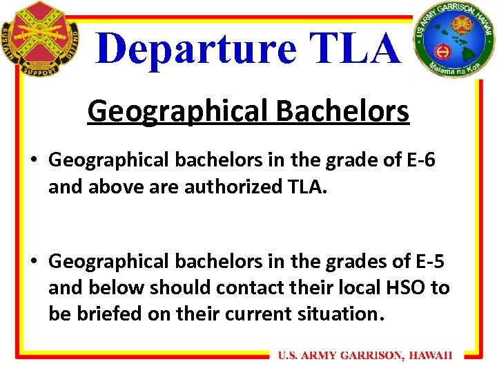 Departure TLA Geographical Bachelors • Geographical bachelors in the grade of E-6 and above