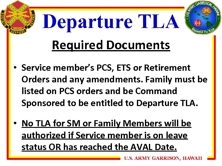 Departure TLA Required Documents • Service member’s PCS, ETS or Retirement Orders and any