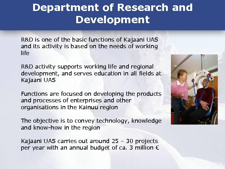 Department of Research and Development R&D is one of the basic functions of Kajaani