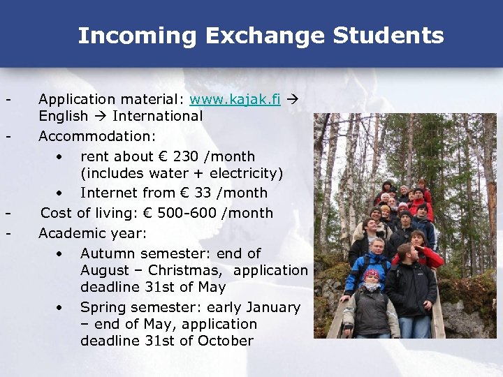 Incoming Exchange Students - - Application material: www. kajak. fi English International Accommodation: •