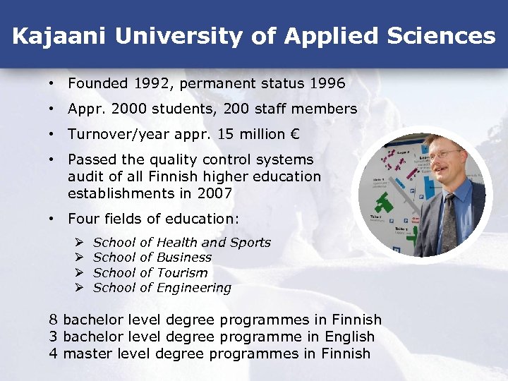 Kajaani University of Applied Sciences • Founded 1992, permanent status 1996 • Appr. 2000