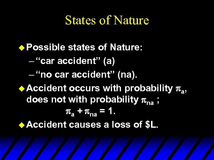 States of Nature u Possible states of Nature: – “car accident” (a) – “no