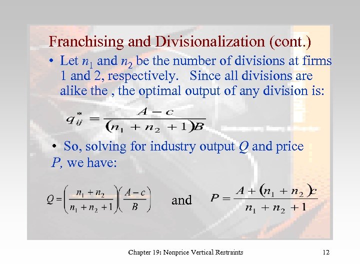 Franchising and Divisionalization (cont. ) • Let n 1 and n 2 be the