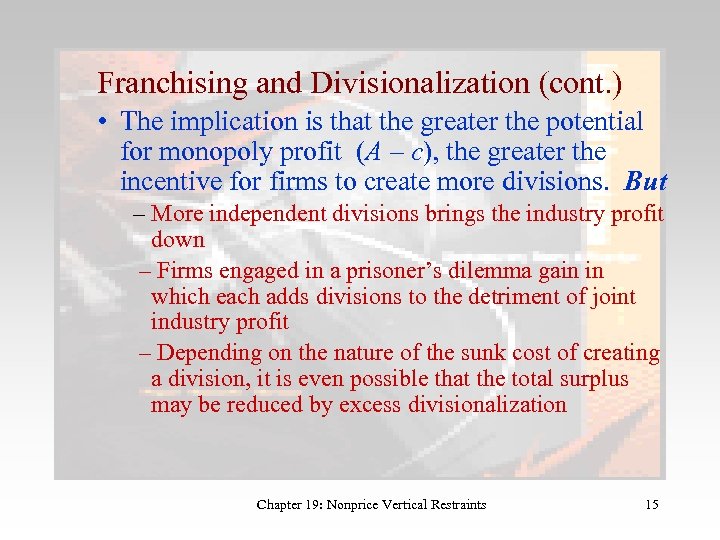 Franchising and Divisionalization (cont. ) • The implication is that the greater the potential
