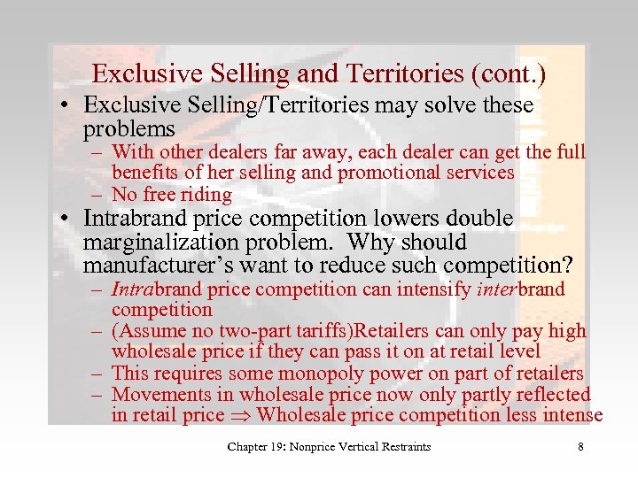 Exclusive Selling and Territories (cont. ) • Exclusive Selling/Territories may solve these problems –