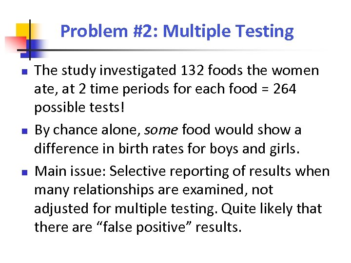 Problem #2: Multiple Testing The study investigated 132 foods the women ate, at 2