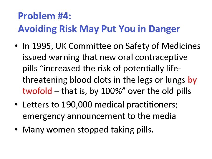 Problem #4: Avoiding Risk May Put You in Danger • In 1995, UK Committee