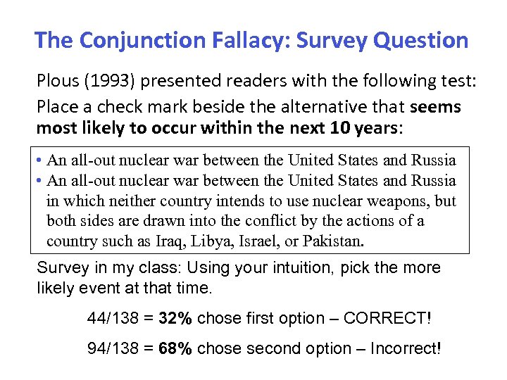 The Conjunction Fallacy: Survey Question Plous (1993) presented readers with the following test: Place