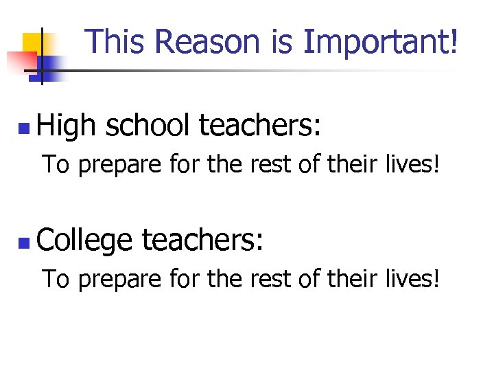 This Reason is Important! High school teachers: To prepare for the rest of their