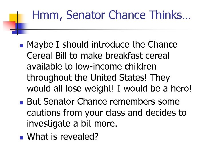 Hmm, Senator Chance Thinks… Maybe I should introduce the Chance Cereal Bill to make