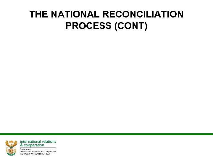 THE NATIONAL RECONCILIATION PROCESS (CONT) 