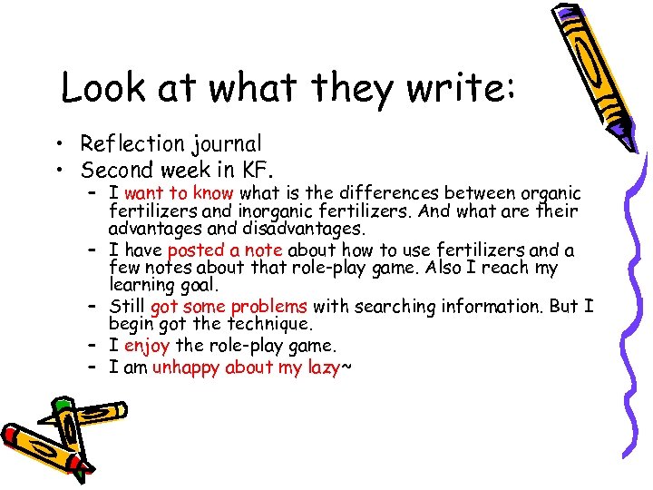 Look at what they write: • Reflection journal • Second week in KF. –