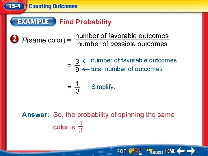 Find Probability P(same color) = number of favorable outcomes number of possible outcomes 3