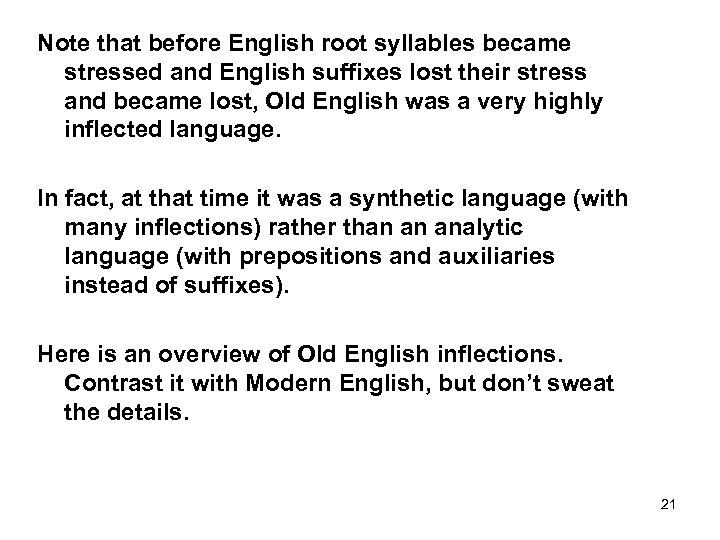 Note that before English root syllables became stressed and English suffixes lost their stress