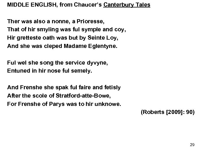 MIDDLE ENGLISH, from Chaucer’s Canterbury Tales Ther was also a nonne, a Prioresse, That